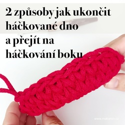 2 způsoby jak ukončit háčkované dno a přejít na háčkování boku
